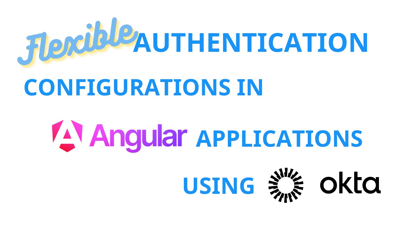 Flexible Authentication Configurations in Angular Applications Using Okta